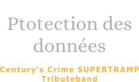 Ptotection des données  Century‘s Crime SUPERTRAMP Tributeband